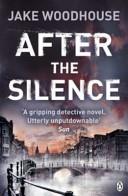 After the Silence | 9999903071174 | Jake Woodhouse