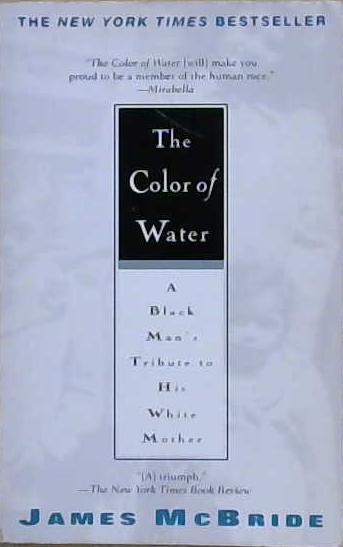 The Color of Water: A Black Man?s Tribute to His White Mother | 9999903244776 | McBride, James