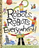 Robots, Robots Everywhere! | 9999903121763 | Sue Fliess