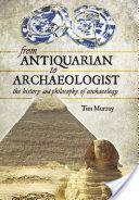 From Antiquarian to Archaeologist | 9999902417799 | Tim Murray