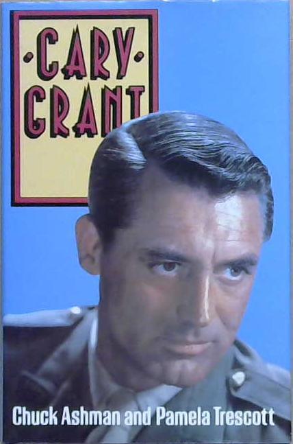 Cary Grant | 9999903227823 | Charles R. Ashman Chuck Ashman Pamela Trescott