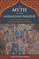 The Myth of the Andalusian Paradise | 9999903232339 | Darío Fernández-Morera