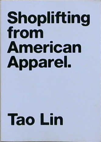 Shoplifting from American Apparel | 9999903228028 | Tao Lin