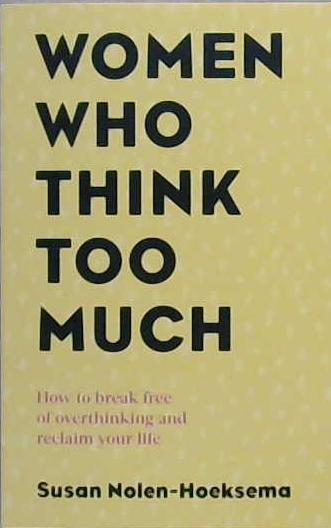 Women who Think Too Much | 9999903220916 | Susan Nolen-Hoeksema