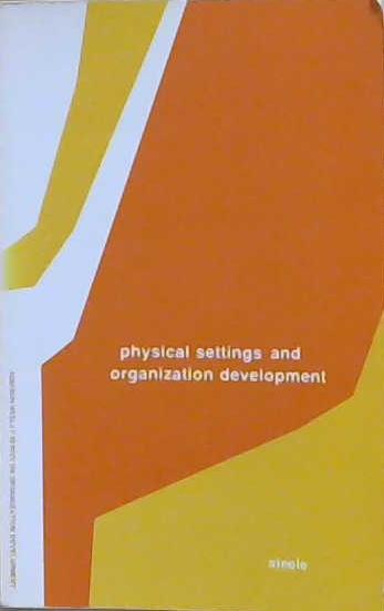 Physical Settings and Organization Development | 9999903204916 | Fred I. Steele