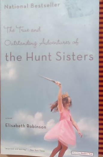 The True and Outstanding Adventures of the Hunt Sisters | 9999903251255 | Elisabeth Robinson