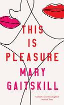 This is Pleasure | 9999903222583 | Mary Gaitskill