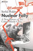 Nuclear Folly | 9999903254492 | Serhii Plokhy