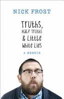 Truths, Half Truths and Little White Lies | 9999903193623 | Nick Frost