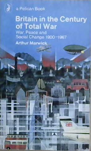 Britain in the Century of Total War: Peace and Social Change, 1900-67 | 9999903201847 | Marwick, Arthur