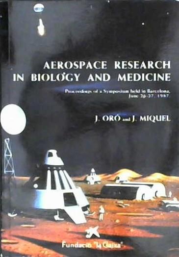 Aerospace Research in Biology and Medicine | 9999903016991 | Oró and Miquel