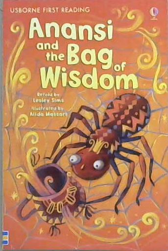 Anansi and the Bag of Wisdom | 9999903118695 | Alex Frith (Children's author) Lesley Sims Lynne Benton Katie Daynes Mairi Mackinnon