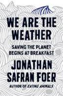 We are the Weather | 9999903183211 | Jonathan Safran Foer