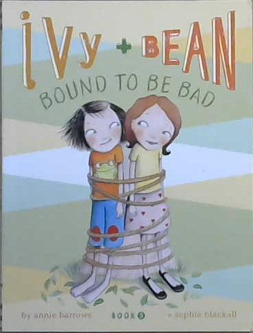 Ivy and Bean: Bound to be Bad | 9999903192619 | Barrows, Annie