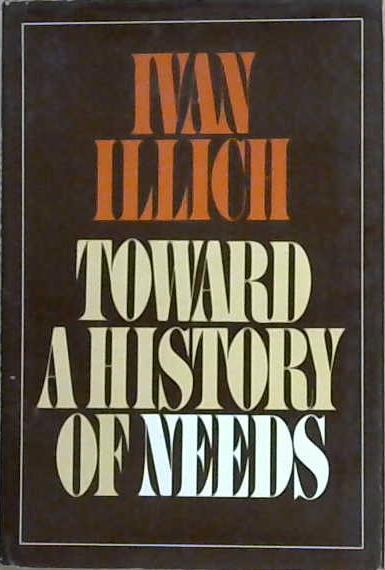 Toward a History of Needs | 9999903145998 | Ivan Illich