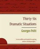 36 Dramatic Situations - Georges Polti | 9999903082514 | Polti Georges Polti Georges Polti