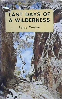 Last Days of a Wilderness | 9999903160083 | Percy J. Trezise