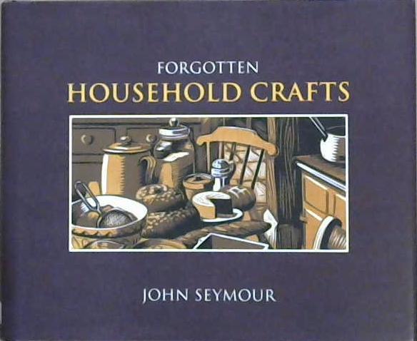 Forgotten Household Crafts | 9999903135395 | John Seymour