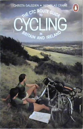 The CTC Route Guide to Cycling in Britain and Ireland | 9999903041245 | Christa Gausden Nicholas Crane