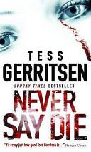 Never Say Die | 9999903227885 | Tess Gerritsen