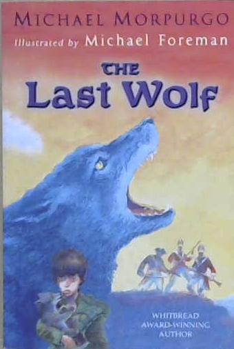 The last wolf | 9999903212041 | Michael Morpurgo; illustrated by Michael Foreman