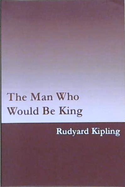 The Man Who Would Be King by Rudyard Kipling | 9999903136842 | Rudyard Kipling