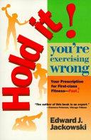 Hold It! You're Exercizing Wrong | 9999903200321 | Edward Jackowski