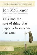 This Isn't the Sort of Thing That Happens to Someone Like You | 9999903192657 | Jon McGregor