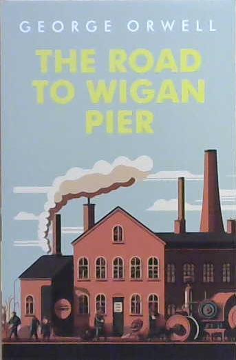 The Road to Wigan Pier | 9999903223788 | George Orwell