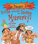 Avoid Becoming an Incan Mummy! | 9781905638468 | Colin Hynson