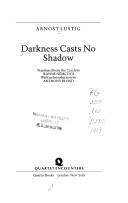 Darkness casts no shadow | 9999902453919 | Lustig, ArnosÃ??t