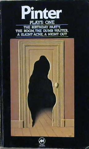 Plays [of] Harold Pinter: The birthday party. The room. The waiter. A slight ache. A night out. The black and white. The examination | 9999903220541 | Harold Pinter