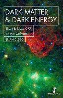 Dark Matter and Dark Energy | 9999903221197 | Brian Clegg