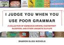 I Judge You When You Use Poor Grammar | 9999902095300 | Sharon Eliza Nichols