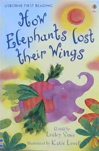 How Elephants Lost Their Wings | 9999903118718 | Lesley Sims