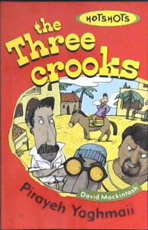 The three crooks | 9999902953846 | story, Pirayeh Yaghmaii; pictures by David Mackintosh