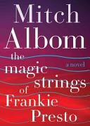 The Magic Strings of Frankie Presto | 9999903168959 | Mitch Albom