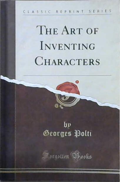 The Art of Inventing Characters | 9999903082460 | Georges Polti