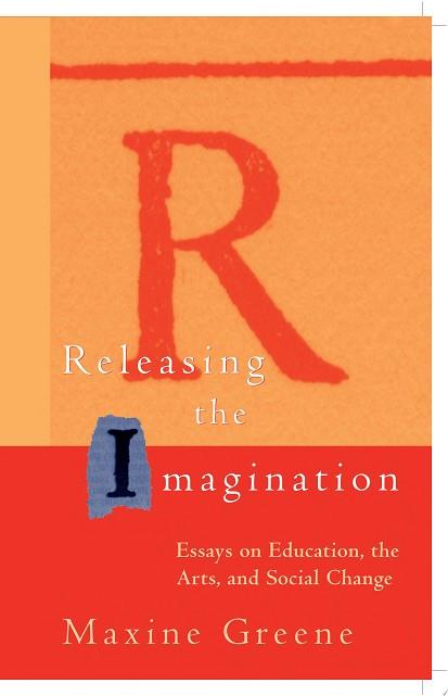 Releasing the imagination | 9999903165378 | Maxine Greene