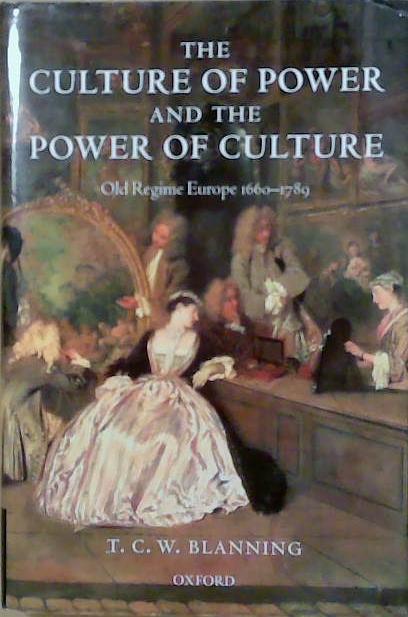 The Culture of Power and the Power of Culture | 9999903249443 | T. C. W. Blanning