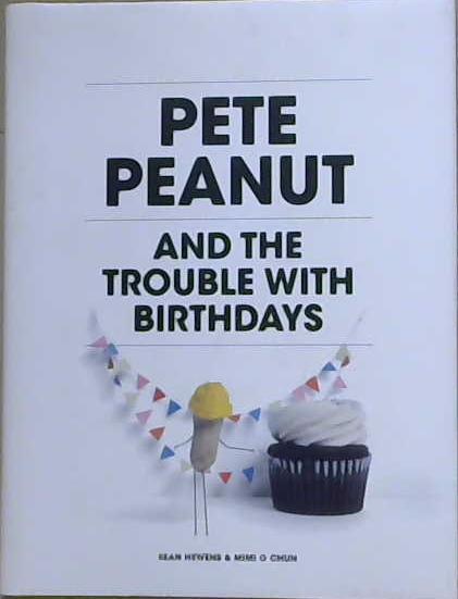 Pete Peanut and the Trouble with Birthdays | 9999903219286 | Sean Hewens and Mimi O Chun