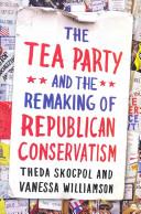 The Tea Party and the Remaking of Republican Conservatism | 9999902741498 | Skocpol, Theda