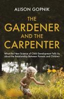 The Gardener and the Carpenter | 9999903163916 | Alison Gopnik