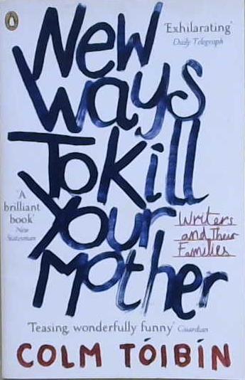 New Ways to Kill Your Mother | 9999903207733 | Colm Toibin