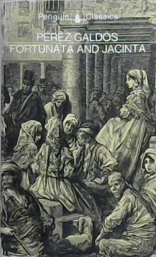 Fortunata and Jacinta: two stories of married women | 9999903240464 | Pérez Galdós, Benito - translated by Lester Clark