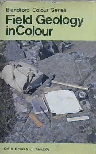 Field Geology in Colour | 9999903158165 | Denis Edwin Beeching Bates John Francis Kirkaldy