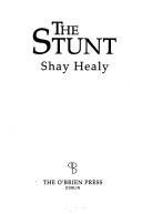 The Stunt | 9999900056921 | Healy, Shay