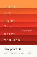 This Is the Story of a Happy Marriage | 9999903251286 | Ann Patchett