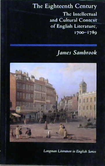 The Eighteenth Century--the Intellectual and Cultural Context of English Literature, 1700-1789 | 9999903195634 | James Sambrook