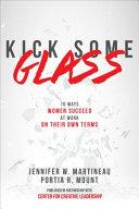 Kick Some Glass:10 Ways Women Succeed at Work on Their Own Terms | 9999903002574 | Jennifer W. Martineau Portia Mount